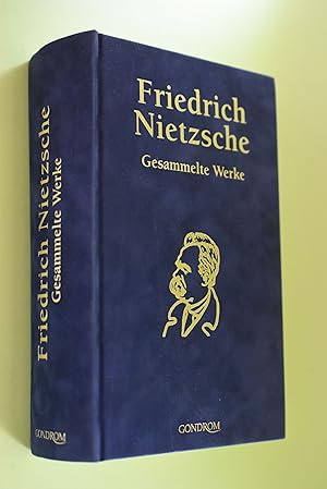 Friedrich Nietzsche Gesammelte Werke