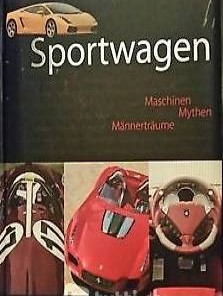  Sportwagen - Maschinen, Mythen, Männerträume