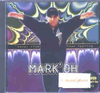 MARK" OH - Never stop that feeling (Techno-, House CD)