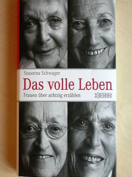 Susanna Schwager Das volle Leben Frauen über 80 erzählen
