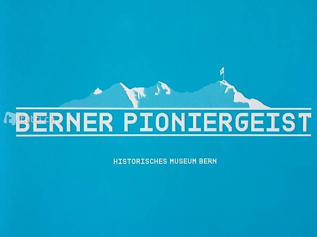 Berner Pioniergeist, Historisches Museum Bern 2007