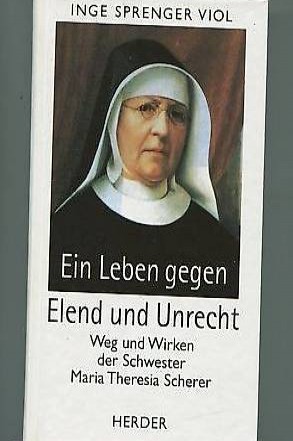 Ein Leben gegen Elend und Unrecht , Schwester Maria Theresia