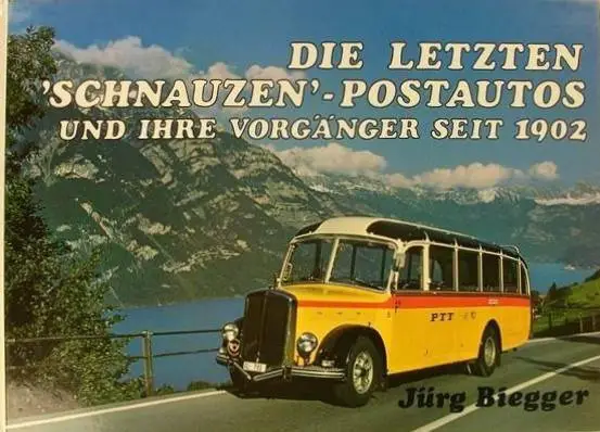 Die letzten Schnauzen-Postautos und ihre Vorgänger seit 1902